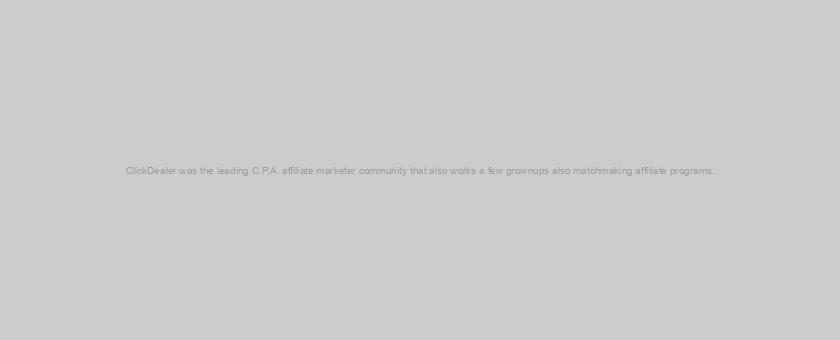 ClickDealer was the leading C.P.A. affiliate marketer community that also works a few grownups also matchmaking affiliate programs.